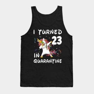 I Turned 23 In Quarantine Tank Top